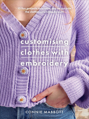 cover image of Customising Clothes with Embroidery